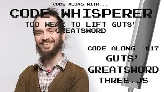 Guts' Greatsword - Three.js - Code Along with the Code Whisperer
