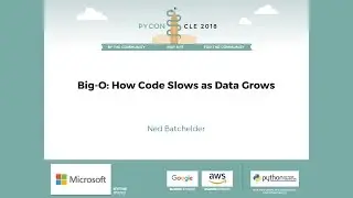 Ned Batchelder - Big-O: How Code Slows as Data Grows - PyCon 2018