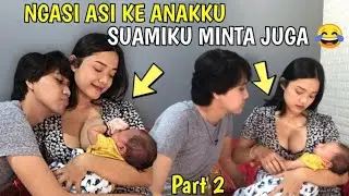 NGASI ASI KE ANAKKU, EH SUAMIKU MINTA JUGA 😂 part2