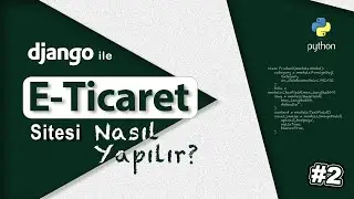 2. Oturum - Django ile E-Ticaret Sitesi Nasıl Yapılır - Statik Files, Ilk Model Yapısı ve Admin