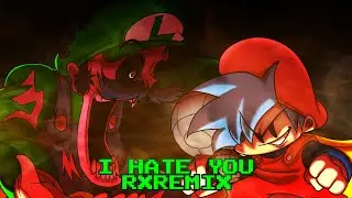 I HATE YOU [RXRemix] - FNF: Mario's Madness