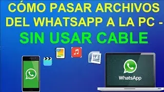 CÓMO PASAR ARCHIVOS DEL WHATSAPP A LA PC  SIN USAR CABLE