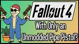 Can You Beat Fallout 4 With ONLY A Pipe Pistol?