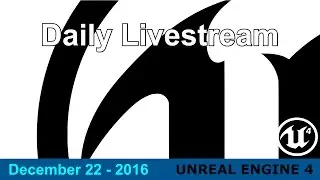 12/22/16 - Daily Work on Videos for UE4 