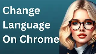 How To Change Language On Google Chrome