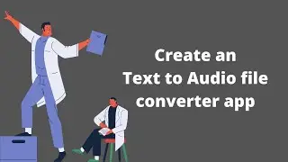 How to create an Text to Audio File converter app?