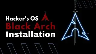 Hacker's OS: Black Arch Complete Installation.