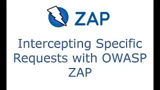 Part 9 - Intercepting Specific Requests with OWASP ZAP