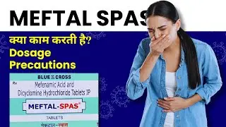 Meftal Spas Tablet Uses in Hindi - Kis Kaam Ati Hai? Fayde? Dosage? Precautions? Side Effects