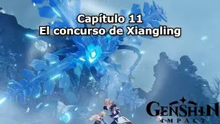 El concurso de Xiangling. Capítulo 11. Genshin Impact