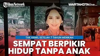 Perjuangan Inne Azri Dikaruniai Anak setelah 8 Tahun Pernikahan