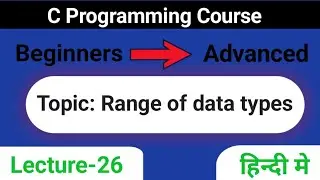 Lec-26- Range of data types in C programming | size of data types | C Programming for beginners