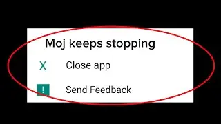 How To Fix Moj App Keeps Stopping Error Android & Ios || Fix Moj App Not Open Problem Android & Ios