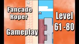 Fancade Roper Level 61,62,63,64,65,66,67,68,69,70,71,72,73,74,75,76,77,78,79,80 || Arcade Game