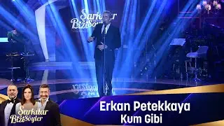 Erkan Petekkaya - KUM GİBİ