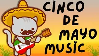 Cinco de Mayo Music - 1 Hour Playtime Music for Kids