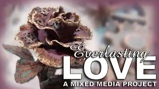 Everlasting Love, A mixed media project