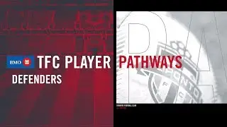 TFC BMO Player Pathways: Defenders Edition