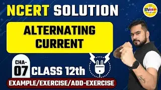 Class 12 Physics Chapter 7 | Alternating Current full NCERT Solutions 2022-23 | Sachin Sir