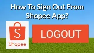 How To Sign Out From Shopee App | How To Logout On Shopee App