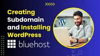 How to Create a Subdomain in Bluehost and Install WordPress