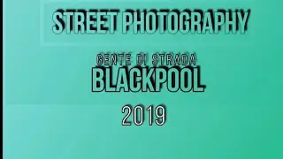 Street Photography Gente di Strada Blackpool 2019