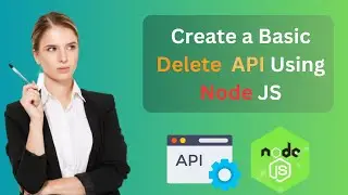How to Create a Delete API Using Node JS
