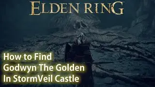 Elden Ring - How to Find Godwyn the Golden In Stormveil Castle