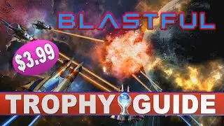 Blastful Trophy Guide | Easy - Cheap - Stackable Platinum