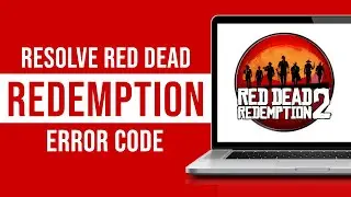 How To Resolve Red Dead Redemption Error Code 27140000 (Fixed)
