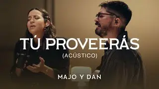 Majo y Dan | Tú Proveerás (Acústico)