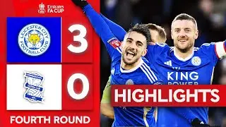 Akgün, Vardy & Praet On Target! | Leicester City 3-0 Birmingham City | Emirates FA Cup 2023-24