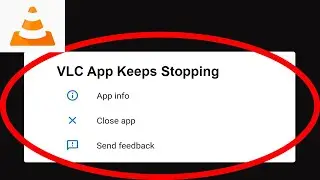 Fix VLC App Keeps Stopping | VLC App Crash Issue | VLC App | PSA 24