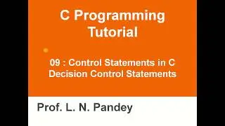 09 Control Statements in C - Decision Control Statements