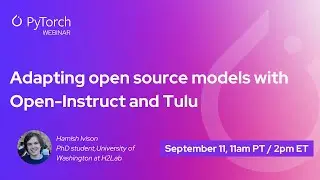 PyTorch Expert Exchange: Adapting open source models with Open-Instruct and Tulu