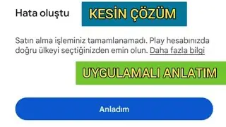 Satın alma işleminiz tamamlanamadı. Play hesabınızda doğru ülkeyi seçtiğinizden emin olun - çözümü