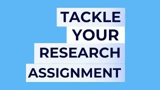 Tackle Your Research Assignment