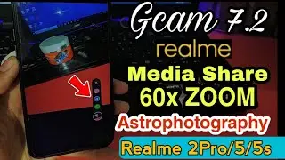 Gcam 7.2 for Realme 2Pro/5/5s | Astrophotography & 60X Zoom |Realme Gcam 7.2| For Realme AllDevices