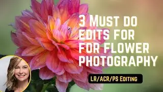 3 must do edits for flower photography | Editing using LR, PS, ACR