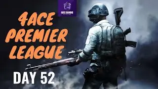 4ACe Premier League | Erangel | Day #52