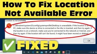 Fix Location Is Not Available Access is Denied Error In Windows 11 / 10 / 7