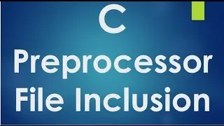 C Programming - 41 - C Preprocessor File Inclusion