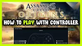 How to Play Assassins Creed Origins With Controller on PC!