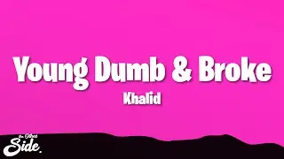 Khalid - Young Dumb & Broke (Lyrics)