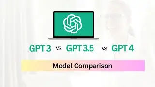 GPT-3 vs GPT-3.5 vs GPT-4 | Comparison between the Models