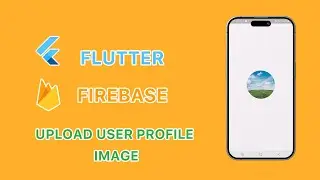 Flutter Firebase Upload User Profile Image