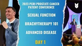 Day 1 #ProstateCancer Sexual Function, Brachytherapy 101, Advanced Cancer | PCRI 2023 Conference