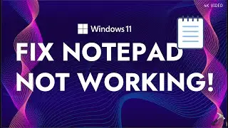 Fix Notepad not working in Windows 11 (2024 guide)