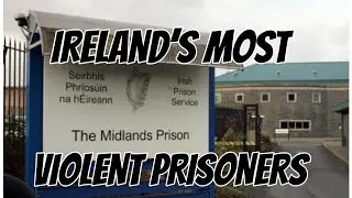 Irelands Most Violent Prisoners held in Secure unit in Midlands Prison.