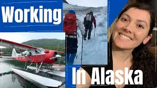 Working a Summer Season in Alaska: All You Need to Know